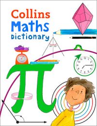 Collins Primary Maths Dictionary: Illustrated Learning Support for Age 7+