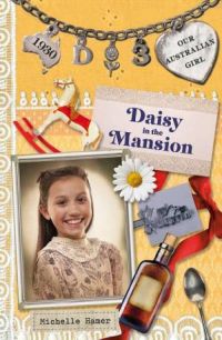 Our Australian Girl: Daisy 03: Daisy in the Mansion