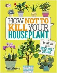 How Not To Kill Your House Plant