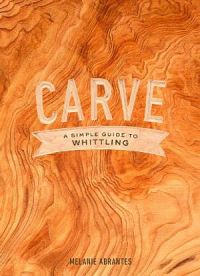 Carve: A Simple Guide To Whittling