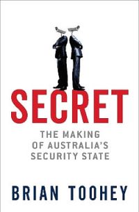 Secret: The Making Of Australia's Security State