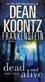 Dean Koontz's Frankenstein : Dead and Alive : Frankenstein Series : Book 3
