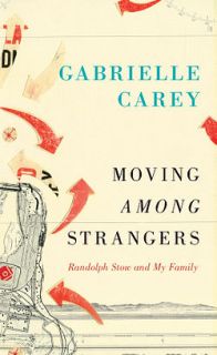 Moving Among Strangers: Randolph Stow and My Family