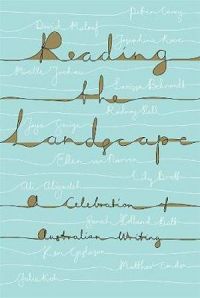 Reading The Landscape: A Celebration Of Australian Writing