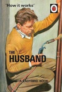 How it Works: The Husband: A Ladybird Book