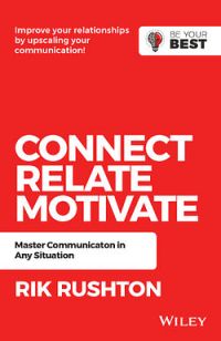 Connect Relate Motivate: Master Communication In Any Situation