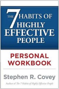 The 7 Habits Highly Effective People Workbook