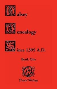 Halsey Genealogy since 1395 A. D.