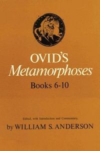 Ovid's Metamorphoses: Bks 6-10