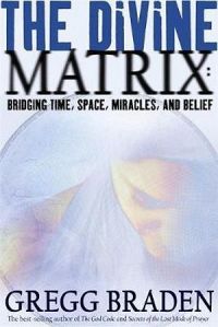 Divine Matrix: Bridging Time, Space, Miracles And Belief
