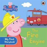 Peppa Pig: My First Storybook: The Fire Engine