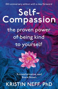 Self Compassion: Stop Beating YOurself Up And Leave Insecurity Behind