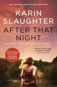 After That Night: The gripping crime suspense Will Trent thriller from the no.1 bestselling author of GIRL, FORGOTTEN and THE GOOD DAUGHTER
