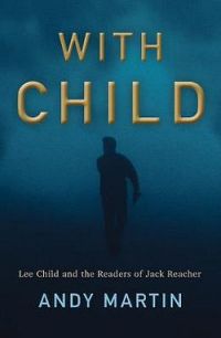 With Child: Lee Child And The Readers Of Jack Reacher