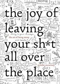 The Joy of Leaving Your Sh*t All Over the Place