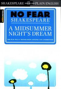 No Fear Shakespeare: A Midsummer Night Dream
