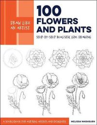 Draw Like An Artist: 100 Flowers And Plants
