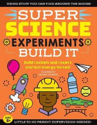 Super Science Experiments: Build It