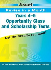 Excel Revise In A Month: Years 4–5 Opportunity Class And Scholarship Tests by Lyn Baker, Kristine Brown, Sharon Dalgleish, Tanya Dalgleish & Allyn ...