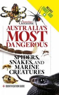 Australia's Most Dangerous: Spiders, Snakes, And Marine Creatures (Revised Edition)