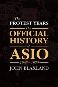 The Official History Of ASIO 1963 - 1975: Vol 2: The Protest Years