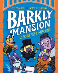 Barkly Mansion 03: Barkly Mansion And The Scruffiest Mischief