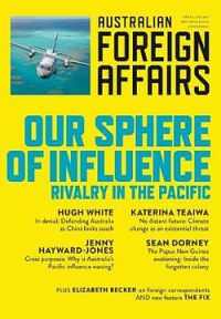 Our Sphere Of Influence: Rivalry In The Pacific: Australian Foreign Affairs Issue 6