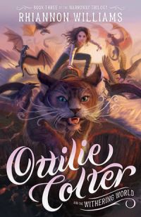 The Narroway Trilogy 03: Ottilie Colter And The Withering World