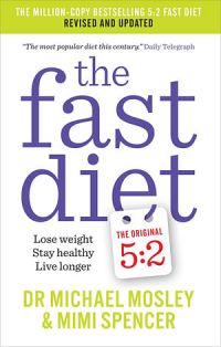 The Fast Diet: New Science, New Recipes (Revised Edition)