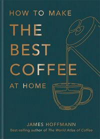 How To Make The Best Coffee