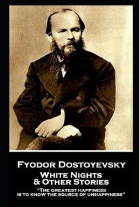 Fyodor Dostoevsky - White Nights and Other Stories