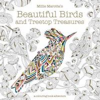 Millie Marotta's Beautiful Birds And Treetop Treasures: A Colouring BookAdventure