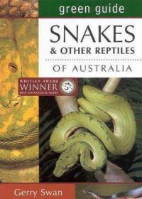 Green Guide: Snakes And Other Reptiles Of Australia