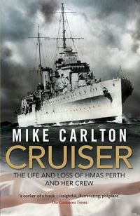 Cruiser: The Life And Loss Of HMAS Perth And Her Crew