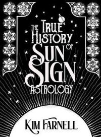 The True History of Sun Sign Astrology