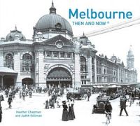 Melbourne Then And Now (Compact Edition)