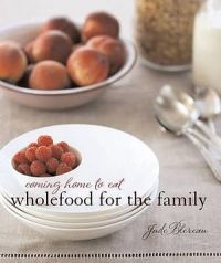 Coming Home to Eat : Wholefood for the Family