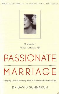 Passionate Marriage: Keeping love and intimacy alive in committed relationships