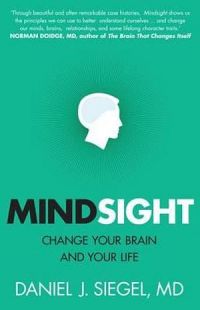 Mindsight: Change Your Brain And Your Life