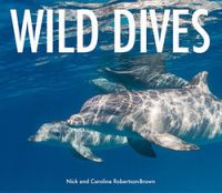 Wild Dives Hardcover Book by Nick & Caroline Robertson-Brown