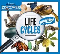 Australian Geographic Discover: Life Cycle