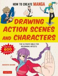 How to Create Manga: Drawing Action Characters and Scenes
