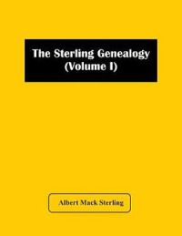 The Sterling Genealogy (Volume I)